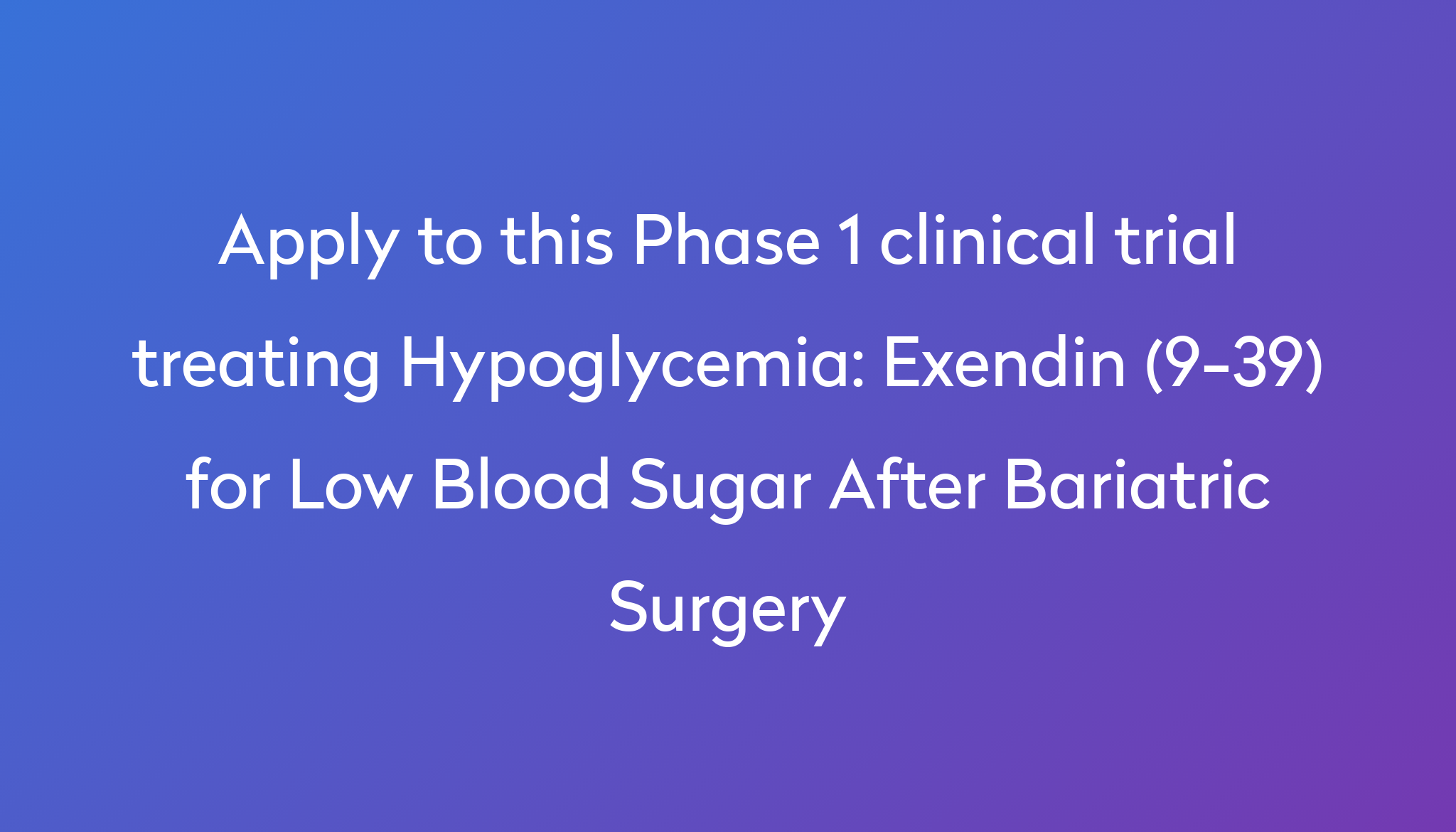 exendin-9-39-for-low-blood-sugar-after-bariatric-surgery-clinical